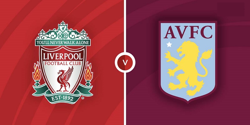 Trận đấu Liverpool vs Aston Villa, 21h00, ngày 20/5
